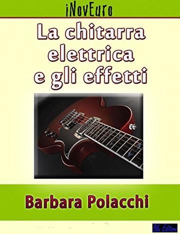 La chitarra elettrica e gli effetti